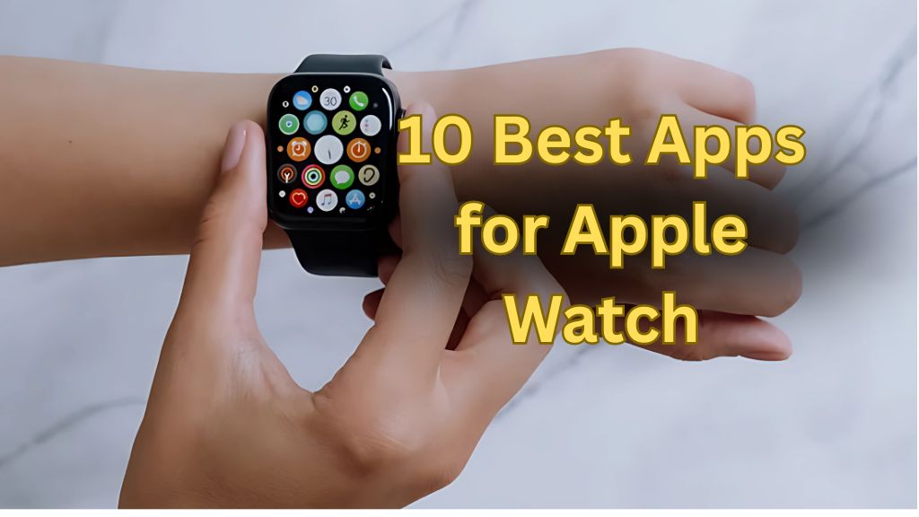 10 Best Apps for Apple Watch