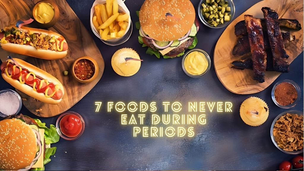 7 Foods To Never Eat During Periods