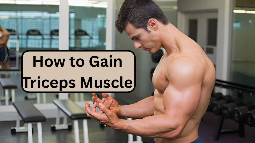 How to Gain Triceps Muscle