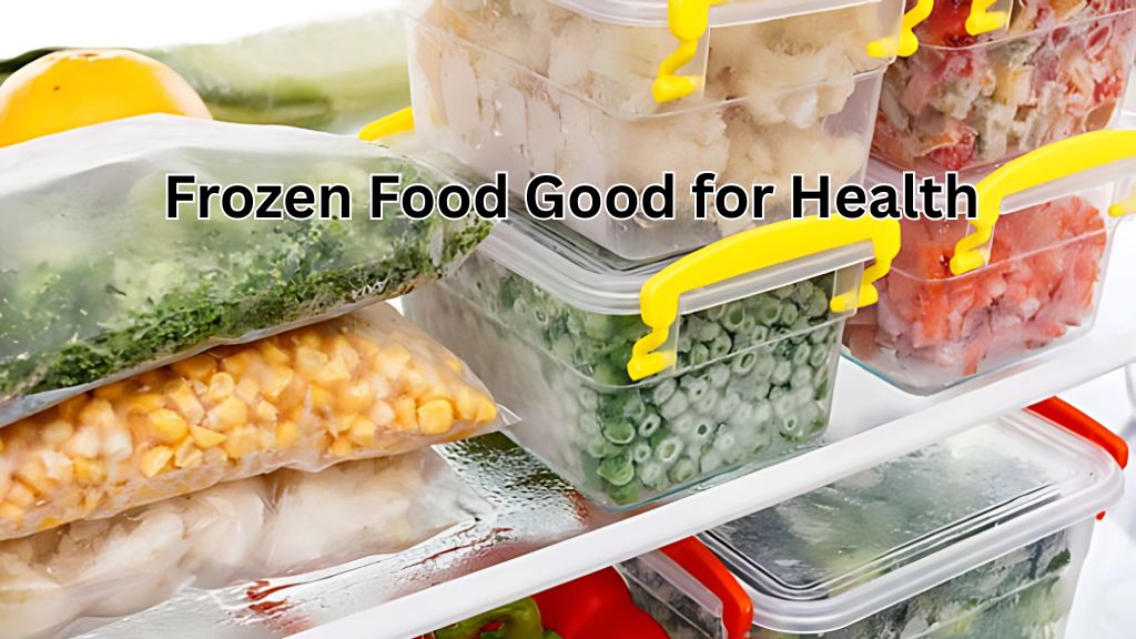 Is Frozen Food Good for Health