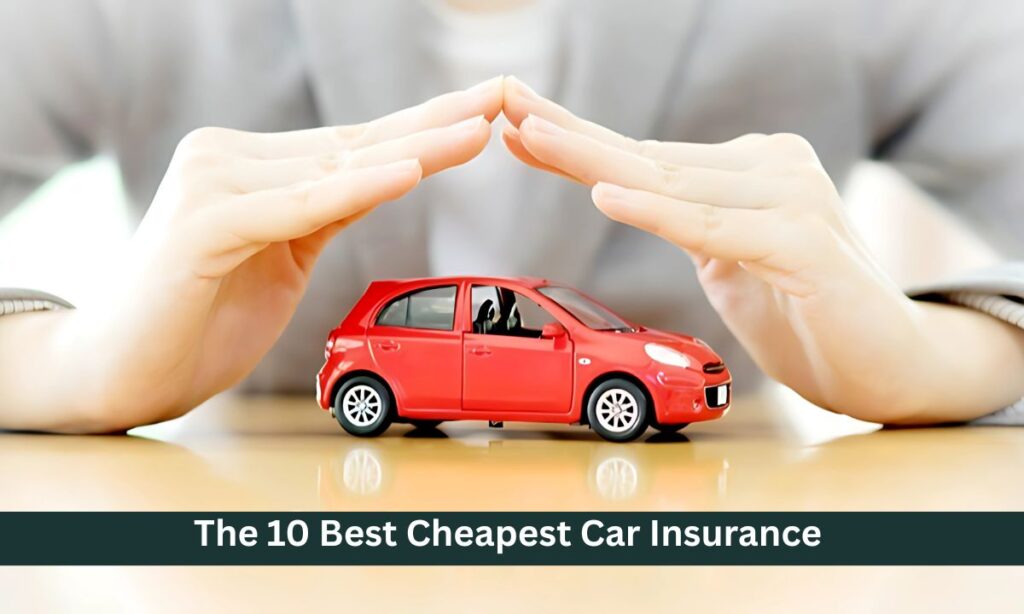 The 10 Best Cheapest Car Insurance