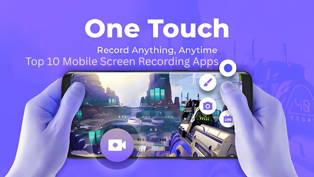 Top 10 Mobile Screen Recording Apps